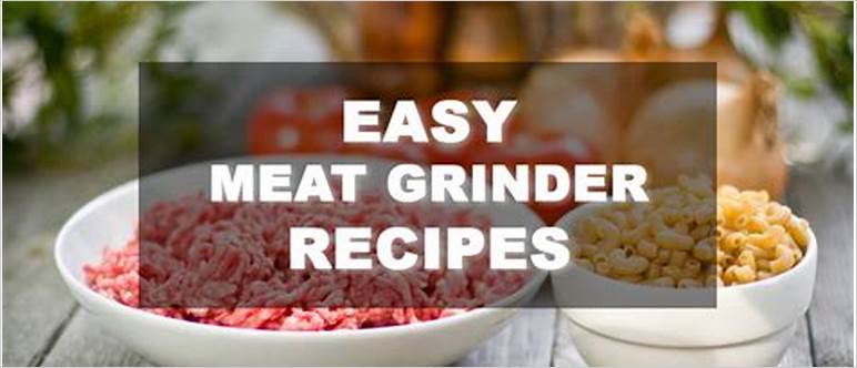 Meat grinding recipes